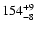 $\rm 154^{+ 9}_{- 8 }$