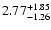 $\rm 2.77^{+ 1.85}_{- 1.26 }$