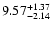 $\rm 9.57^{+ 1.37}_{- 2.14 }$