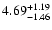 $\rm 4.69^{+ 1.19}_{- 1.46 }$