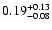 $\rm0.19^{+ 0.13}_{- 0.08 }$