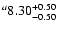 $^a\rm 8.30^{+ 0.50}_{- 0.50 }$