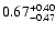 $\rm0.67^{+ 0.40}_{- 0.47 }$