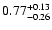 $\rm0.77^{+ 0.13}_{- 0.26 }$