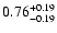 $\rm0.76^{+ 0.19}_{- 0.19 }$