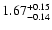 $\rm 1.67^{+ 0.15}_{- 0.14 }$