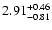 $\rm 2.91^{+ 0.46}_{- 0.81 }$
