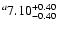 $^a\rm 7.10^{+ 0.40}_{- 0.40 }$