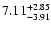 $\rm 7.11^{+ 2.85}_{- 3.91 }$