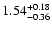 $\rm 1.54^{+ 0.18}_{- 0.36 }$
