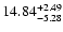 $\rm 14.84^{+ 2.49}_{- 5.28 }$