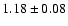 $1.18 \pm 0.08 $
