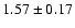 $1.57 \pm 0.17 $