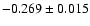 $-0.269 \pm 0.015 $