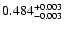 $\rm0.484^{+ 0.003}_{- 0.003 }$