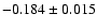 $-0.184 \pm 0.015 $
