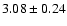 $3.08 \pm0.24$
