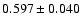 $0.597 \pm0.040$
