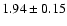 $1.94 \pm0.15$