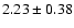 $2.23 \pm0.38$