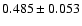 $0.485 \pm0.053$