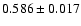 $0.586 \pm0.017$