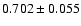 $0.702 \pm0.055 $