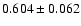 $0.604 \pm0.062 $