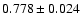 $0.778 \pm 0.024 $