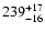 $\rm 239^{+ 17}_{- 16 }$