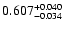 $\rm0.607^{+ 0.040}_{- 0.034 }$