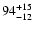 $\rm 94^{+ 15}_{- 12 }$