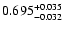 $\rm0.695^{+ 0.035}_{- 0.032 }$