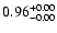 $\rm0.96^{+ 0.00}_{- 0.00 }$