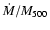 $\dot M / M_{500}$
