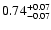 $\rm0.74^{+ 0.07}_{- 0.07 }$