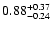 $\rm0.88^{+ 0.37}_{- 0.24 }$