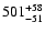 $\rm 501^{+ 58}_{- 51 }$