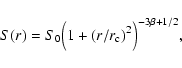 \begin{displaymath}S(r)=S_0\Big(1+(r/r_{\rm c})^2\Big)^{-3\beta+1/2} ,
\end{displaymath}