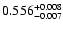 $\rm0.556^{+ 0.008}_{- 0.007 }$