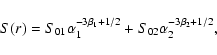 \begin{displaymath}S(r)=S_{01}\alpha_1^{-3\beta_1+1/2}+S_{02}\alpha_2^{-3\beta_2+1/2}
,
\end{displaymath}