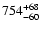 $\rm 754^{+ 68}_{- 60 }$