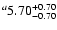 $^a\rm 5.70^{+ 0.70}_{- 0.70 }$