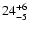 $\rm 24^{+ 6}_{- 5 }$