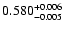 $\rm0.580^{+ 0.006}_{- 0.005 }$