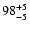 $\rm 98^{+ 5}_{- 5 }$