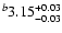 $^b\rm 3.15^{+ 0.03}_{- 0.03 }$