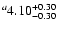 $^a\rm 4.10^{+ 0.30}_{- 0.30 }$