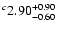 $^c\rm 2.90^{+ 0.90}_{- 0.60 }$
