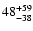 $\rm 48^{+ 59}_{- 38 }$